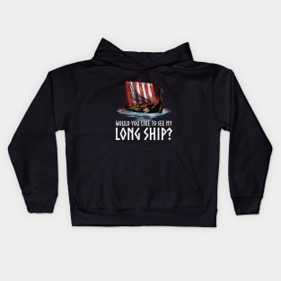 Viking - Would You Like To See My Long Ship - Norse History Kids Hoodie